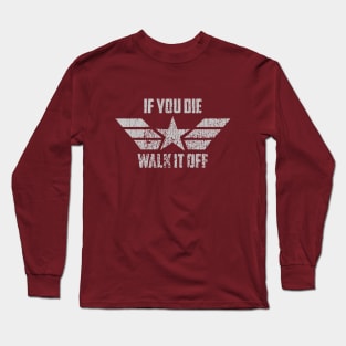 If You Die Long Sleeve T-Shirt